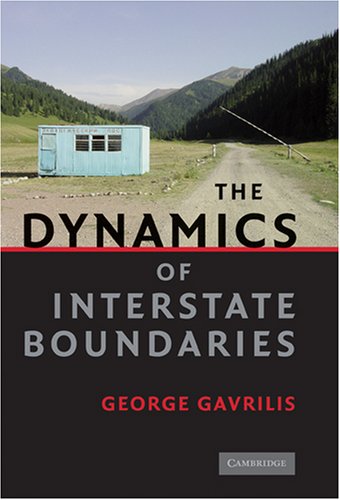 The Dynamics Of Interstate Boundaries 1st Edition George Gavrilis