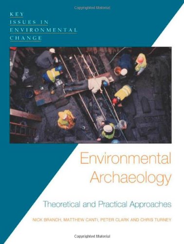 Environmental Archaeology Theoretical And Practical Approaches Key Issues In Environmental Change Nick Branch