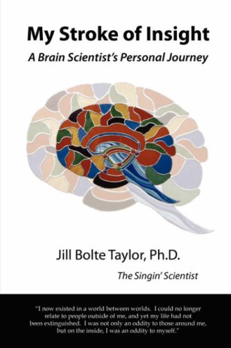 My Stroke Of Insight A Brain Scientists Personal Journey Jill Bolte Taylor