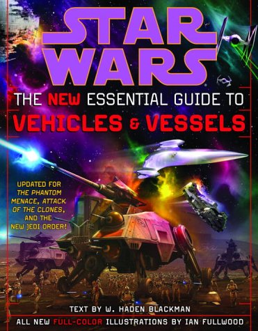 The New Essential Guide To Vehicles And Vessels Star Wars Haden Blackman