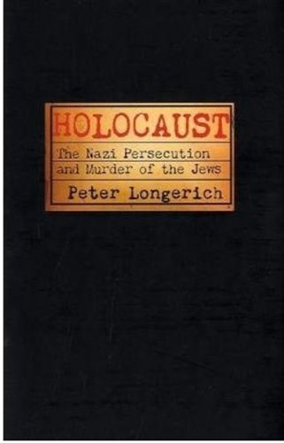 Holocaust The Nazi Persecution And Murder Of The Jews Peter Longerich