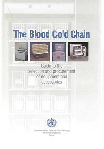 The Blood Cold Chain Guide To The Selection And Procurement Of Equipment And Accessories World Health Organization