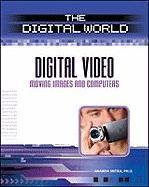 Digital Video Moving Images And Computers The Digital World 1st Edition Ananda Mitra