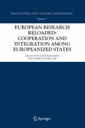 European Research Reloaded Cooperation And Integration Among Europeanized States Library Of Public Policy And Public Administration 1st Edition Ronald Holzhacker