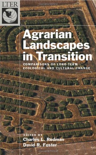 Agrarian Landscapes In Transition Comparisons Of Longterm Ecological Cultural Change Longterm Ecological Research Network Charles Redman