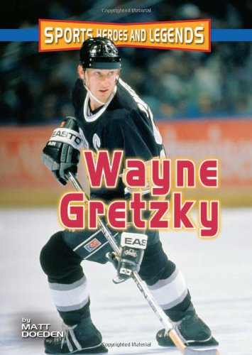 Wayne Gretzky Sports Heroes And Legends Matt Doeden