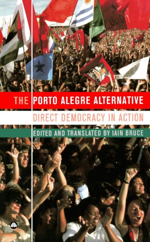 The Porto Alegre Alternative Direct Democracy In Action Iire International Institute For Resear Iain Bruce