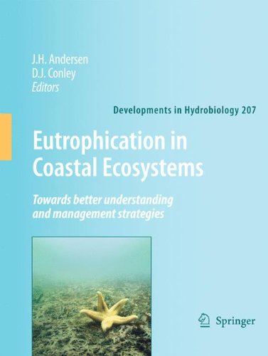 Eutrophication In Coastal Ecosystems Towards Better Understanding And Management Strategies Selected Papers From The Second International Symposium On Research And Management Of Eutrophication In Coastal Ecosystems 2023 June 2006 Nyborg Denmark 1st Edition J H Andersen