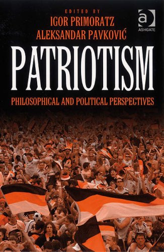 Patriotism Philosophical And Political Perspectives Igor Primoratz And Aleksandar Pavkovic