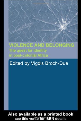 Violence And Belonging The Quest For Identity In Postcolonial Africa New Edition V Brochdue
