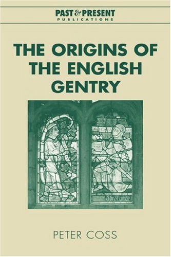 The Origins Of The English Gentry Past And Present Publications Peter Coss