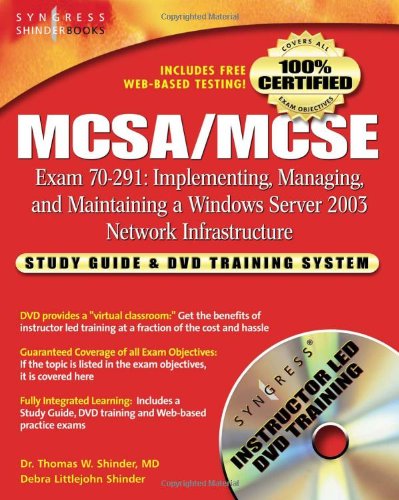 Mcsa Mcse Exam 70291 Study Guide And Training System Implementing Managing And Maintaining A Windows Server 2003 Network Infrastructure 1st Edition Dr Thomas W Shinder
