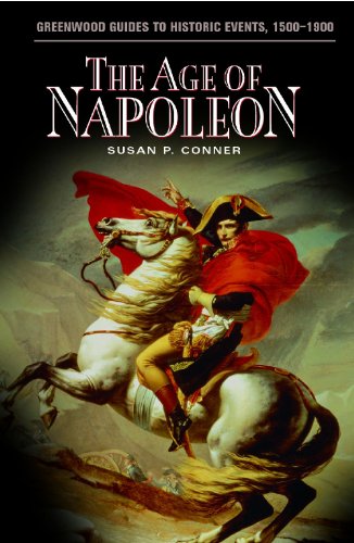 The Age Of Napoleon Greenwood Guides To Historic Events 15001900 Susan P Conner
