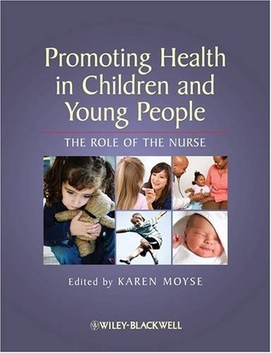 Promoting Health In Children And Young People The Role Of The Nurse 1st Edition Karen Moyse