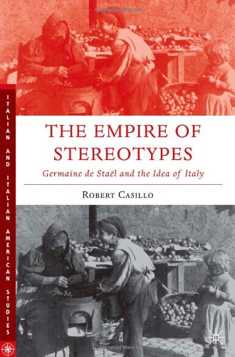 The Empire Of Stereotypes Germaine De Stael And The Idea Of Italy Italian Italian American Studies Annotated Edition Robert Casillo