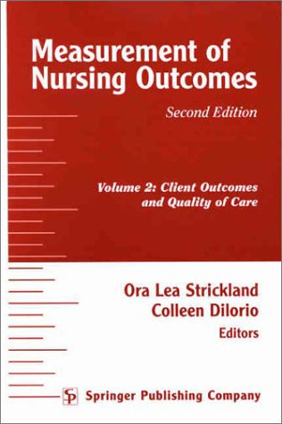 Measurement Of Nursing Outcomes 2nd Ed Vol 2 Client Outcomes And Quality Of Care 2nd Edition Ora Strickland Phd Rn Faan