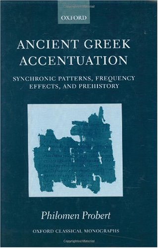 Ancient Greek Accentuation Synchronic Patterns Frequency Effects And Prehistory Philomen Probert