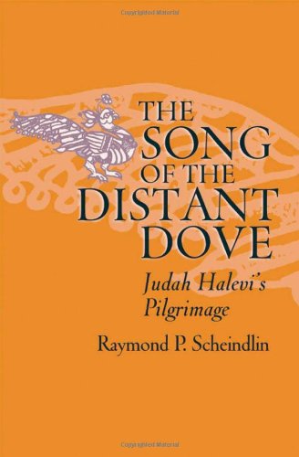The Song Of The Distant Dove Judah Halevis Pilgrimage Raymond P Scheindlin