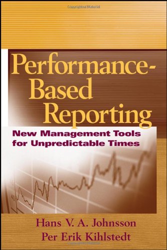 Performancebased Reporting New Management Tools For Unpredictable Times 1st Edition Hans Va Johnsson