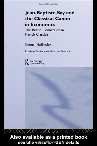 Jeanbaptiste Say And The Classical Canon In Economics The British Connection In French Classicism Routledge Studies In The History Of Economics 1st Edition Samuel Hollander
