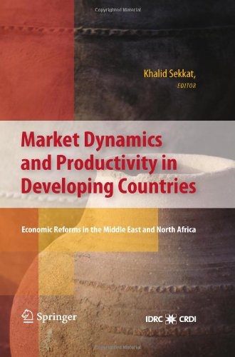 Market Dynamics And Productivity In Developing Countries Economic Reforms In The Middle East And North Africa 1st Edition Khalid Sekkat Auth
