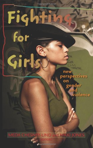 Fighting For Girls New Perspectives On Gender And Violence Meda Chesneylind