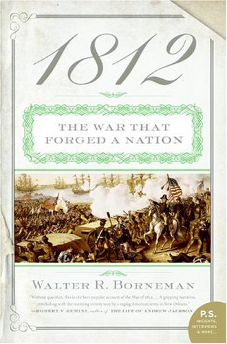 1812 The War That Forged A Nation Ps Walter R Borneman