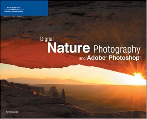 Digital Nature Photography And Adobe Photoshop 1st Edition Kevin Moss