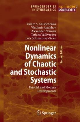 Nonlinear Dynamics Of Chaotic And Stochastic Systems Tutorial And Modern Developments 2nd Edition 2nd Vadim S Anishchenko