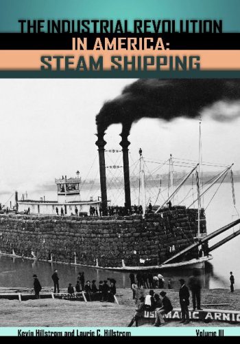 The Industrial Revolution In America Iron And Steel Railroads Steam Shipping Industrial Revolution In America Kevin Hillstrom