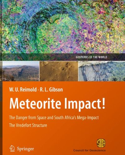 Meteorite Impact The Danger From Space And South Africas Megaimpact The Vredefort Structure Geoparks Of The World 3rd Ed Wolf Uwe Reimold