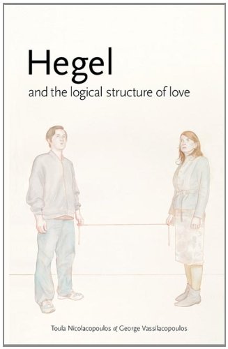 Hegel And The Logical Structure Of Love Toula Nicolacopoulos