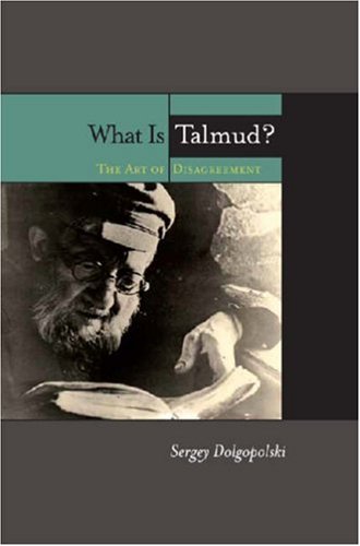 What Is Talmud The Art Of Disagreement 3rd Edition Sergey Dolgopolski