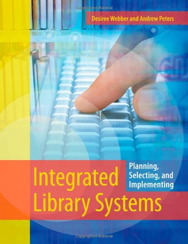 Integrated Library Systems Planning Selecting And Implementing 1st Edition Desiree Webber