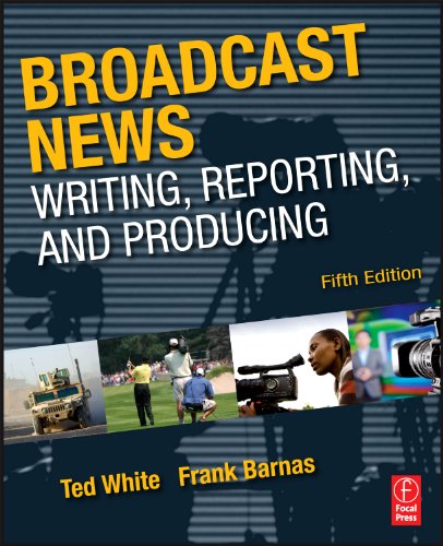 Broadcast News Writing Reporting And Producing Fifth Edition 5th Edition Frank Barnas