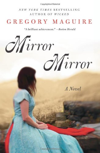 Mirror Mirror A Novel 1st Edition Gregory Maguire