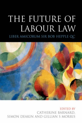 The Future Of Labour Law Liber Amicorum Sir Bob Hepple Qc Catherine Barnard