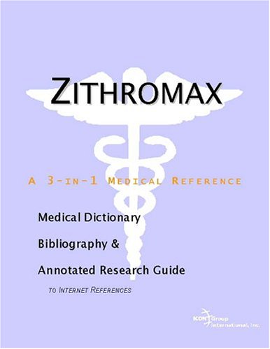 Zithromax A Medical Dictionary Bibliography And Annotated Research Guide To Internet References Icon Health Publications