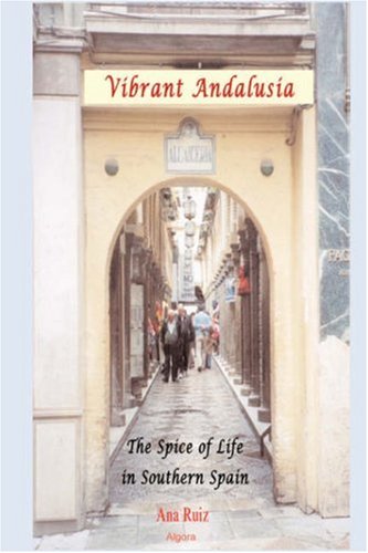 Vibrant Andalusia The Spice Of Life In Southern Spain Ana Ruiz