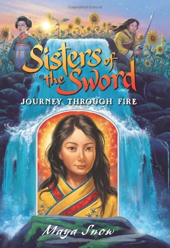 Sisters Of The Sword 3 Journey Through Fire 1st Edition Maya Snow