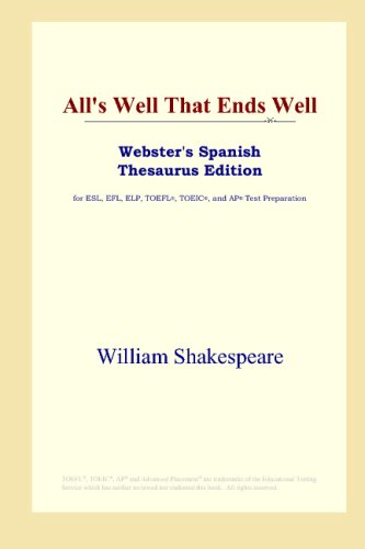 Alls Well That Ends Well Websters Spanish Thesaurus Edition Annotated Edition William Shakespeare