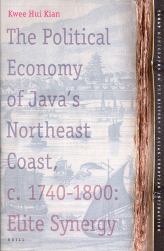 The Political Economy Of Javas Northeast Coast C 17401800 Tanap Monographs On The History Of Asianeuropean Interaction Kwee Hui Kian