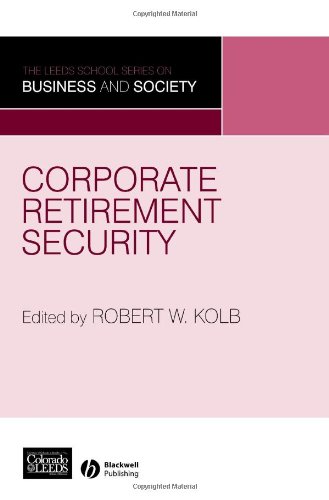 Corporate Retirement Security Social And Ethical Issues Leeds School Series On Business And Society 1st Edition Robert W Kolb