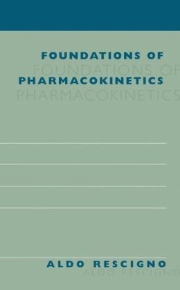 Foundations Of Pharmacokinetics 1st Edition Aldo Rescigno