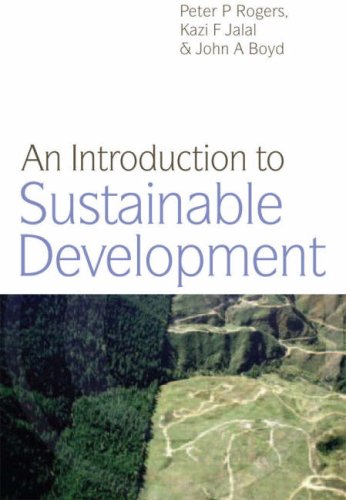An Introduction To Sustainable Development Peter P Rogers Kazi F Jalal
