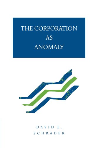 The Corporation As Anomaly David E Schrader