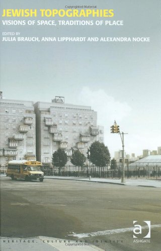 Jewish Topographies Visions Of Space Traditions Of Place Julia Brauch