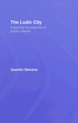 The Ludic City Exploring The Potential Of Public Spaces Quenti Stevens