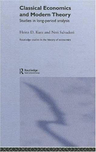 Classical Economics And Modern Theory Studies In Longperiod Analysis Routledge Studies In The History Of Economics 63 1st Edition Heinz D Kurz