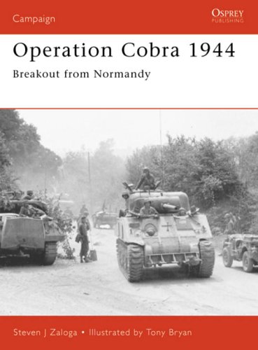 Operation Cobra 1944 Breakout From Normandy Steven J Zaloga